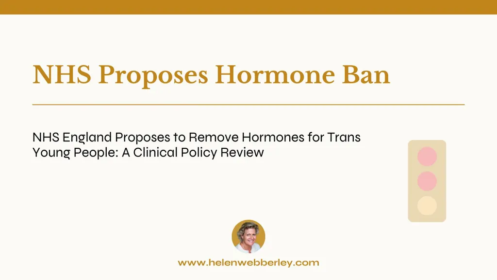 NHS England Proposes to Remove Hormones for Trans Young People: A Clinical Policy Review