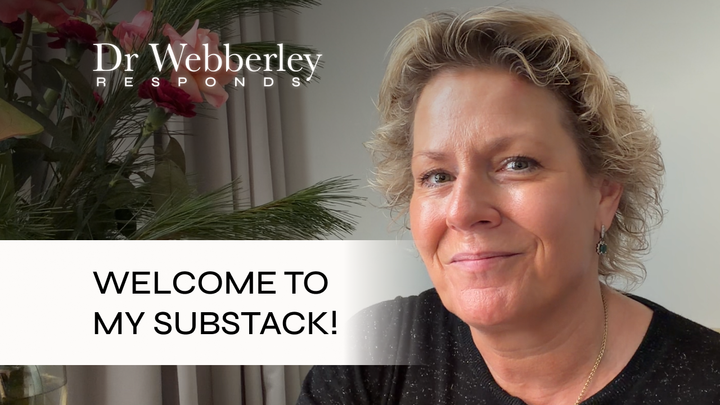 Dr Webberley Responds: Welcome to my Substack 🫶
