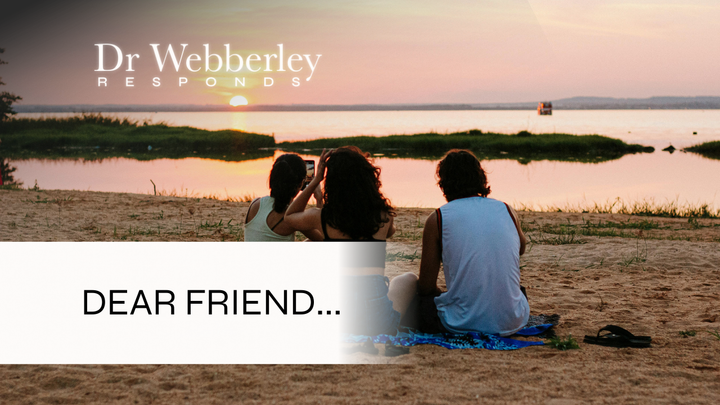 Dear Friend, they told you because they trust you